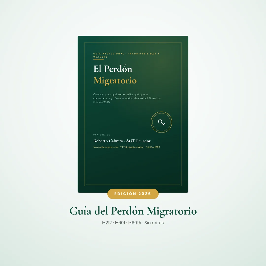 Guía Profesional El Perdón Migratorio I-212 I-601 AQT Ecuador